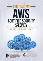 AWS Certified Security - Specialty: 200+ Practice Questions with Explanations | Latest 2020 Edition