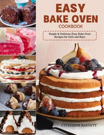 Easy Bake Oven Cookbook: Simple & Delicious Easy Bake Oven Recipes for Girls and Boys