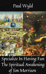 Specialize In Having Fun: A Spiritual Look at The Life of Poet Jim Morrison