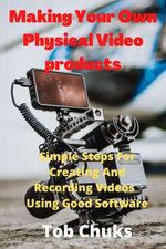 Making Your Own Physical Video Products