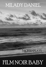 Film Noir Baby: 3 Screenplays
