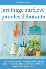 Jardinage sureleve pour les debutants Jardinage sureleve pour les debutants
