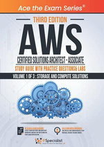 AWS Certified Solutions Architect - Associate : Study Guide with Practice Questions and Labs - Volume 1 of 3 : Storage and Compute solutions - Third Edition