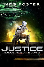 Justice (Rogue Robot Book 3)