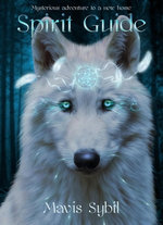 Spirit Guide: Mysterious adventure to a new home