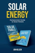 Solar Energy: Homeowners Guide to Solar Panels