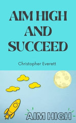 Aim High and Succeed