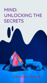 Mind: Unlocking the Secrets
