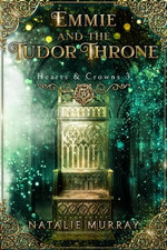 Emmie and the Tudor Throne