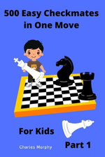 500 Easy Checkmates in One Move for Kids, Part 1