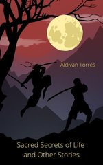 Sacred Secrets of Life and Other Stories Sacred Secrets of Life and Other Stories