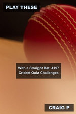 Play These With a Straight Bat: 4197 Cricket Quiz Challenges