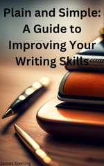 Plain and Simple: A Guide to Improving Your Writing Skills