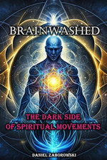 Brainwashed: The Dark Side of Spiritual Movements