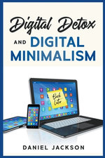 Digital Detox and Digital Minimalism