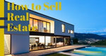 How to sell Real Estate