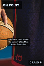 On Point: Basketball Trivia to Test the Memory of the Most Ardent Sports Fan