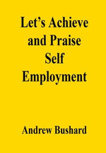 Let’s Achieve and Praise Self Employment