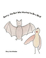 Barry, the Bat Who Wanted to Be a Bird