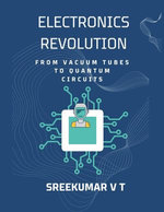 Electronics Revolution: From Vacuum Tubes to Quantum Circuits