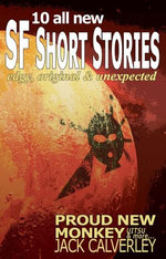 Proud New Monkey, UITSU & more - edgy, original & unexpected: 10 all new SF short stories