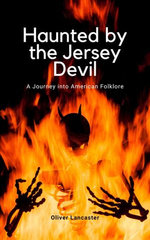 Haunted by the Jersey Devil: A Journey into American Folklore