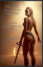 The Noble Gladiatrix Returns