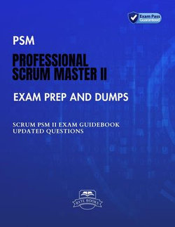 PSM Professional Scrum Master II Exam Prep and Dumps SCRUM PSM II Guidebook Updated questions