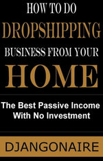 How to Do Dropshipping Business From Your Home - The Best Passive Income With No Investment