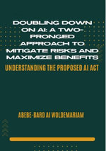 Doubling Down on AI: A Two-Pronged Approach to Mitigate Risks and Maximize Benefits