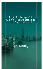 The Future of Work, Revolution or Evolution