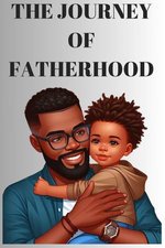 The Journey Of Fatherhood