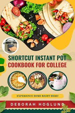 Shortcut Instant Pot Cookbook for College