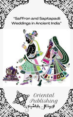 Saffron and Saptapadi: Weddings in Ancient India