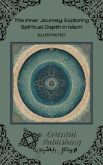 The Inner Journey: Exploring Spiritual Depth in Islam The Inner Journey: Exploring Spiritual Depth in Islam