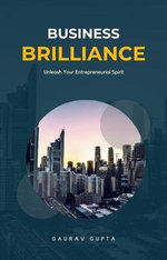 Business Brilliance: Unleash Your Entrepreneurial Spirit