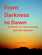 From Darkness to Dawn: Practices for Overcoming Suicidal Ideation