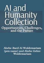 AI and Humanity Collection: Opportunities, Challenges, and the Future