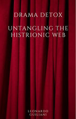 Drama Detox: Untangling the Histrionic Web