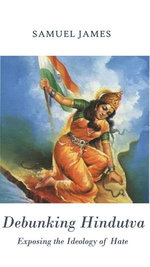 Debunking Hindutva: Exposing the Ideology of Hate