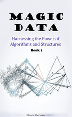 Magic Data: Part 1 - Harnessing the Power of Algorithms and Structures