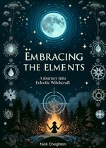 Embracing the Elements: A Journey into Eclectic Witchcraft Embracing the Elements: A Journey into Eclectic Witchcraft