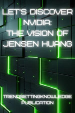Let's Discover Nvidia: The Vision of Jensen Huang