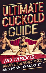 Ultimate Cuckold Guide - Enter Your Partner into the Cuckolding World