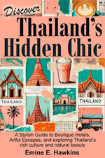 Discover Thailand’s Hidden Chic