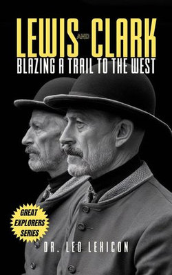 Lewis and Clark: Blazing a Trail to the West