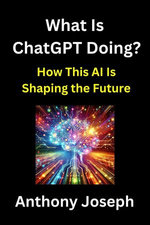 What Is ChatGPT Doing? - How This AI is Shaping the Future
