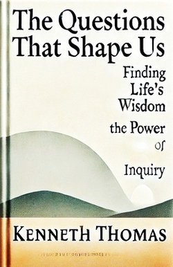 The Questions That Shape Us