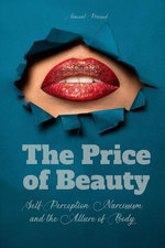 The Price of Beauty Self-Perception, Narcissism, And The Allure of Body Modification