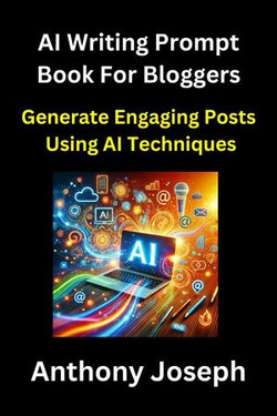 AI Writing Prompt Book For Bloggers - Generate Engaging Posts Using AI Techniques
